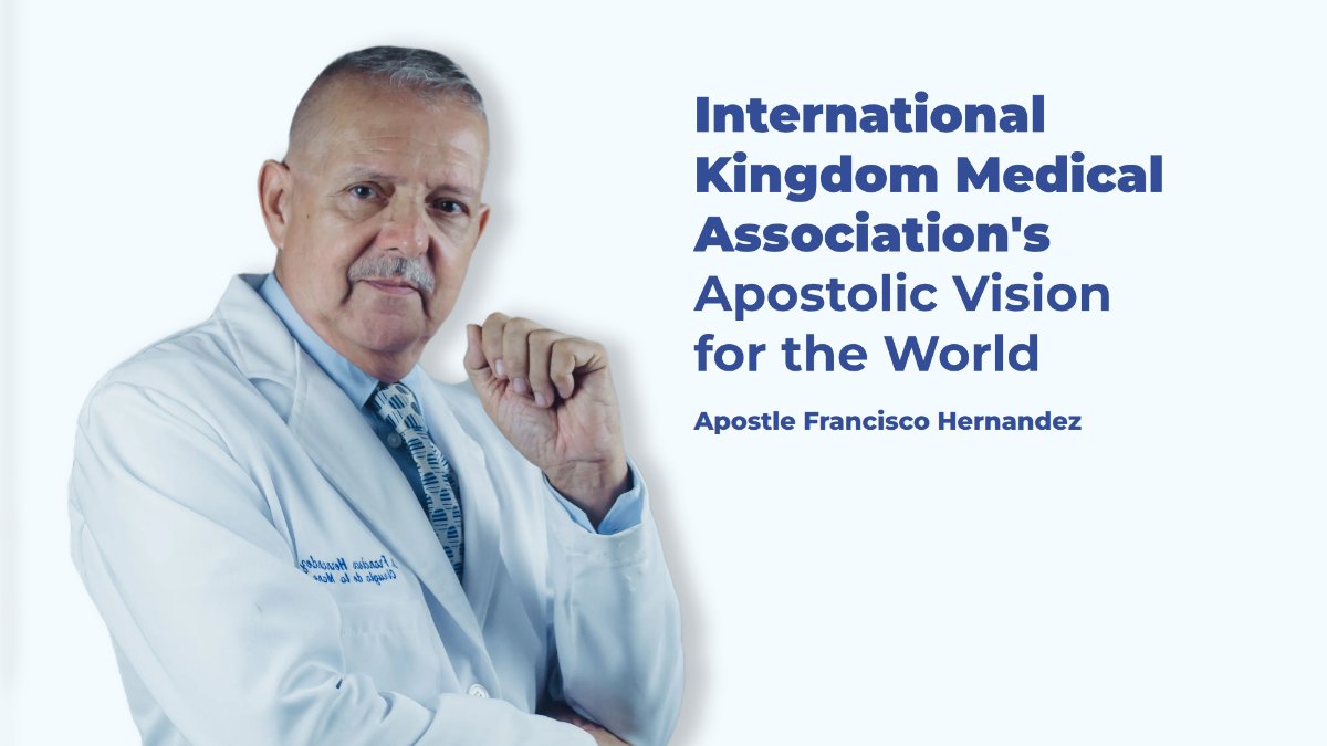 International Kingdom Medical Association's Apostolic Vision for the World